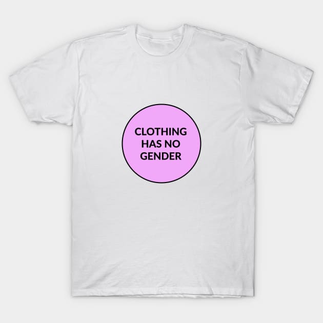 CLOTHING HAS NO GENDER pink - feminist parenting T-Shirt by InspireMe